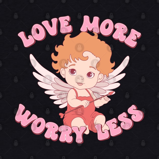 Love More Worry Less by MZeeDesigns